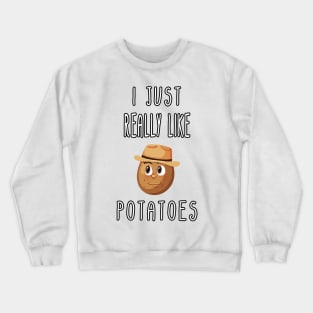 I Just Really Like Potatoes - Funny Potato gift Crewneck Sweatshirt